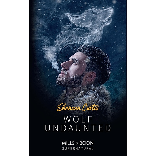 Wolf Undaunted (Mills & Boon Supernatural) / Supernatural, Shannon Curtis