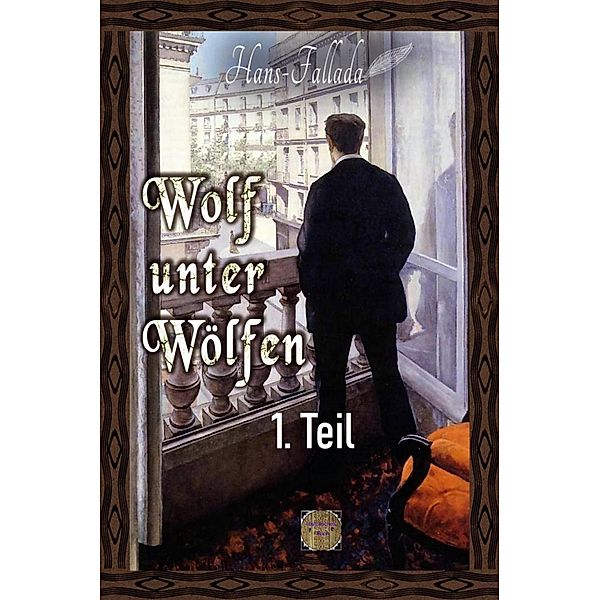 Wolf unter Wölfen, 1.Teil, Hans Fallada