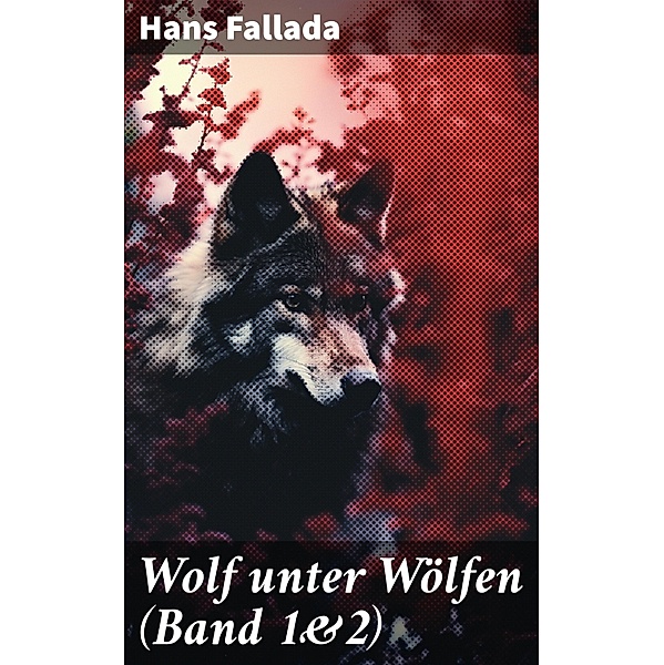 Wolf unter Wölfen (Band 1&2), Hans Fallada