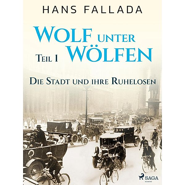 Wolf unter Wölfen, Teil 1 - Die Stadt und ihre Ruhelosen, Hans Fallada