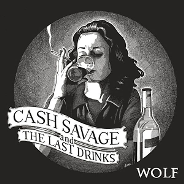 Wolf (Vinyl), Cash Savage And The Last Drinks