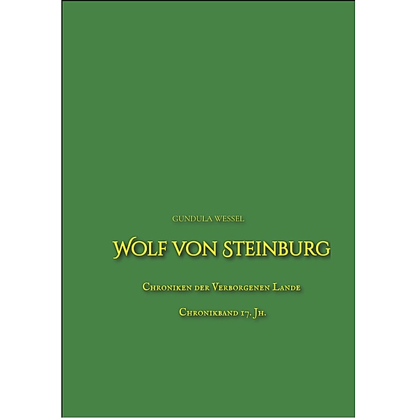 Wolf von Steinburg / Chroniken der Verborgenen Lande Bd.4, Gundula Wessel