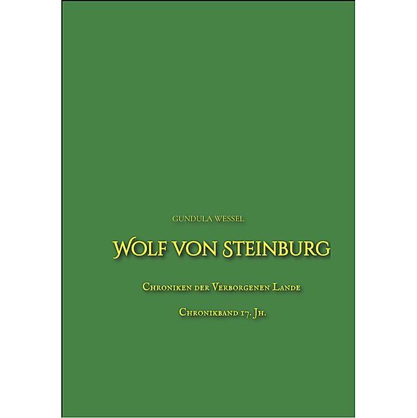 Wolf von Steinburg / Chroniken der Verborgenen Lande Bd.4, Gundula Wessel