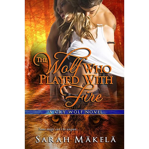 Wolf Who Played With Fire / Sarah Makela, Sarah Makela