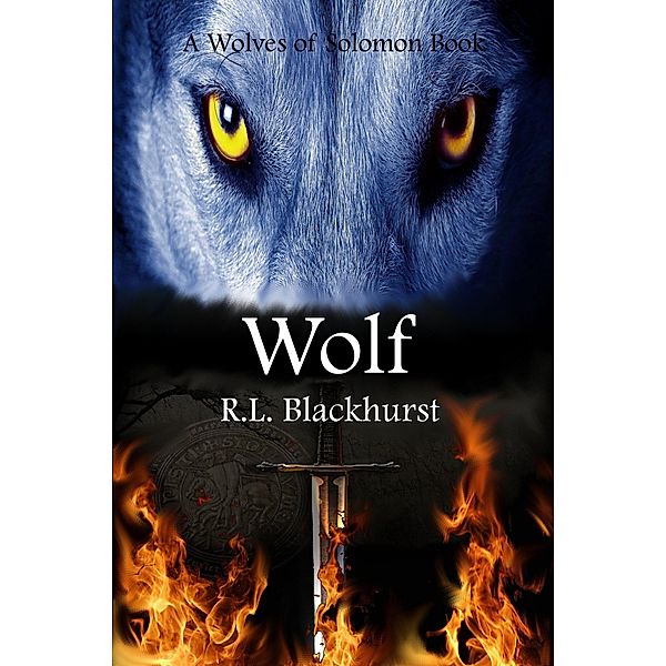 Wolf (Wolves of Solomon Book Two) / Wolves of Solomon, R. L. Blackhurst