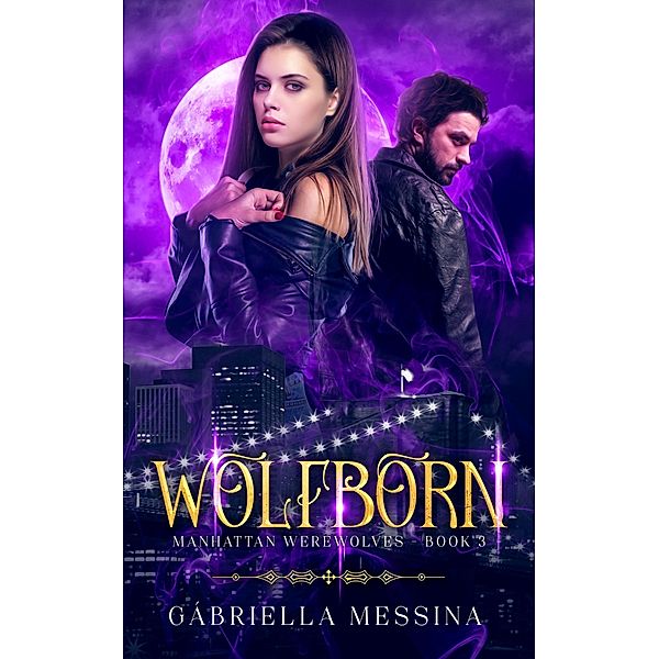 Wolfborn (Manhattan Werewolves series, #3) / Manhattan Werewolves series, Gabriella Messina