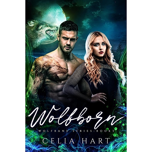 Wolfborn (Wolfbane Series, #3) / Wolfbane Series, Celia Hart