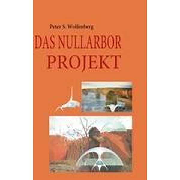 Wolfenberg, P: DAS NULLARBOR PROJEKT, Peter S. Wolfenberg