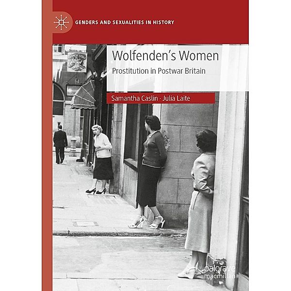Wolfenden's Women / Genders and Sexualities in History, Samantha Caslin, Julia Laite