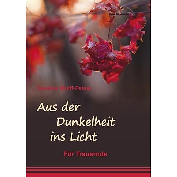 Wolff-Peters, C: Aus der Dunkelheit ins Licht, Caroline Wolff-Peters