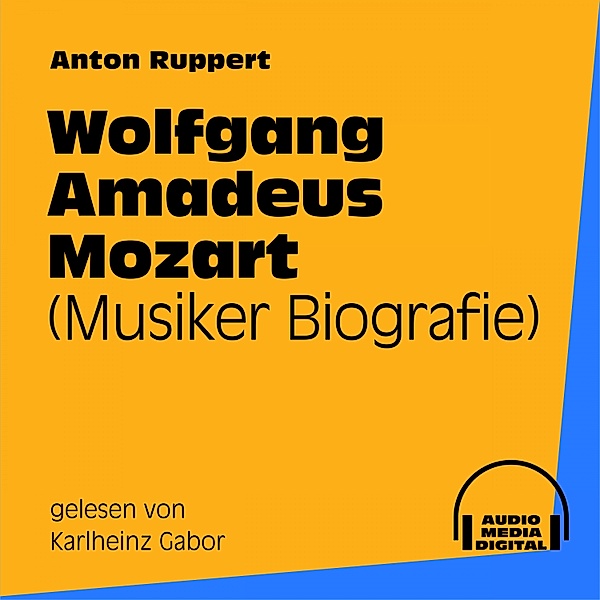 Wolfgang Amadeus Mozart (Musiker-Biografie), Anton Ruppert