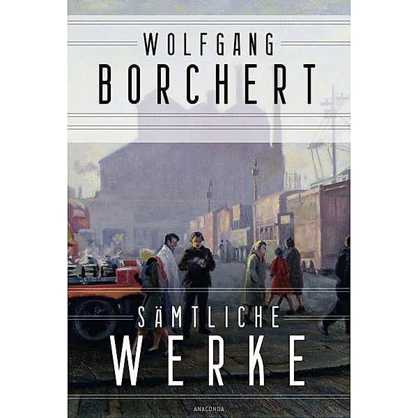 Wolfgang Borchert, Sämtliche Werke, Wolfgang Borchert