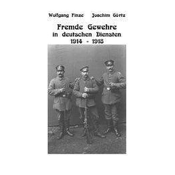 Wolfgang Finze; Joachim Görtz: Fremde Gewehre in deutschen D, Wolfgang Finze, Joachim Görtz