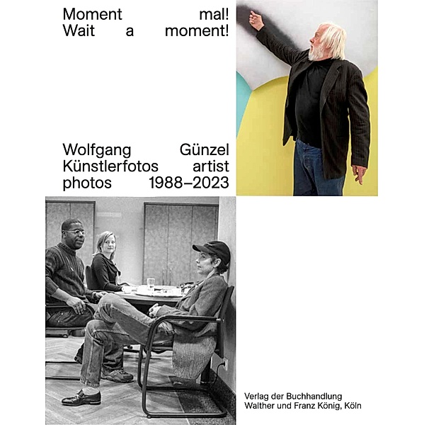 Wolfgang Günzel. Moment mal! Wait a moment! Künstlerfotos / Artist Photos 1988-2023