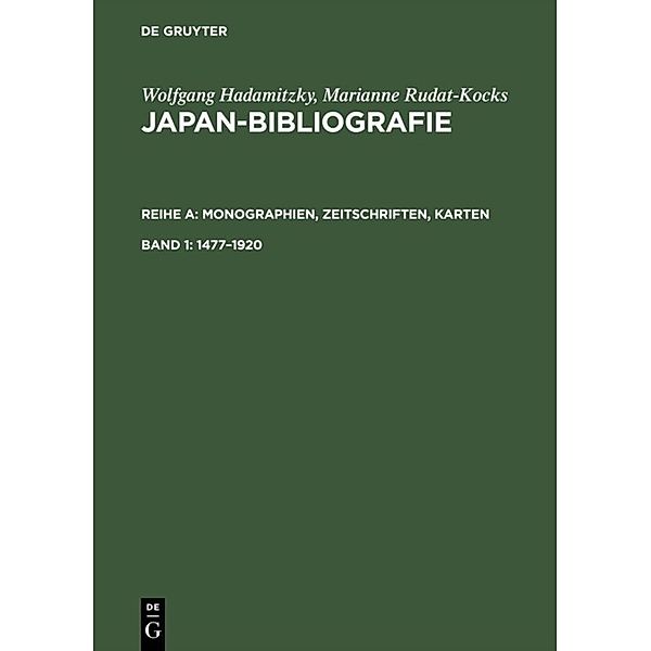 Wolfgang Hadamitzky; Marianne Rudat-Kocks: Japan-Bibliografie. Monographien, Zeitschriften, Karten / Reihe A. Band 1 / 1477-1920