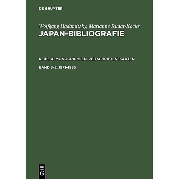 Wolfgang Hadamitzky; Marianne Rudat-Kocks: Japan-Bibliografie. Monographien, Zeitschriften, Karten / Reihe A. Band 3/2 / 1971-1985
