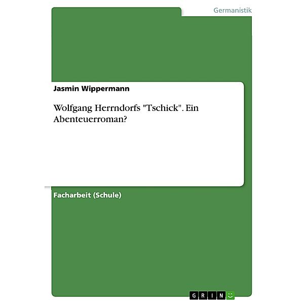 Wolfgang Herrndorfs Tschick. Ein Abenteuerroman?, Jasmin Wippermann