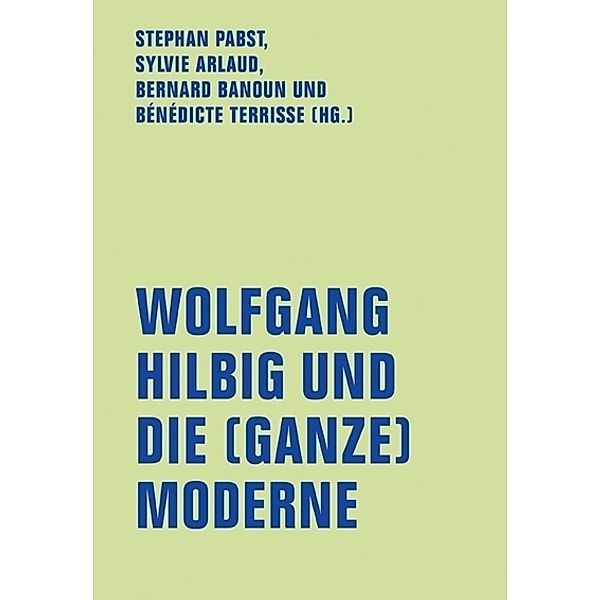 Wolfgang Hilbig und die (ganze) Moderne