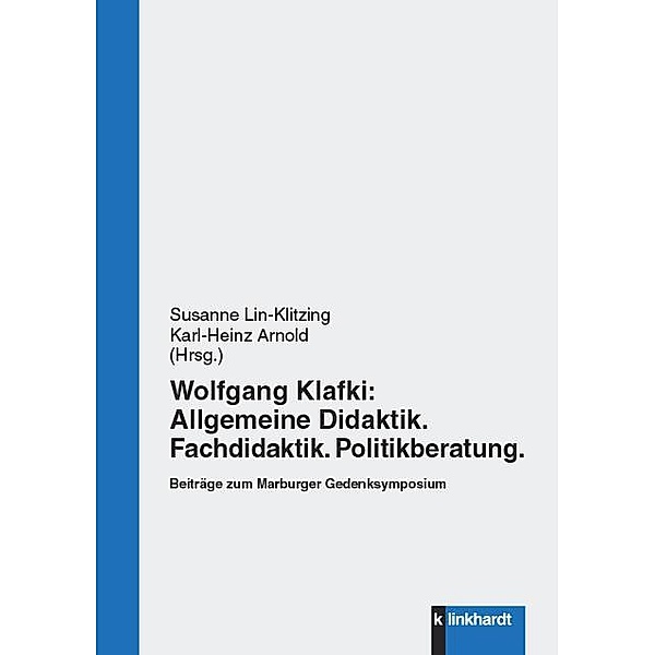 Wolfgang Klafki: Allgemeine Didaktik. Fachdidaktik. Politikberatung.