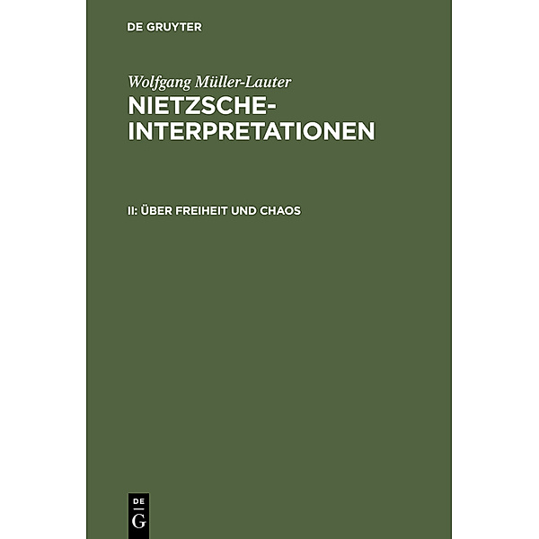 Wolfgang Müller-Lauter: Nietzsche-Interpretationen / II / Über Freiheit und Chaos