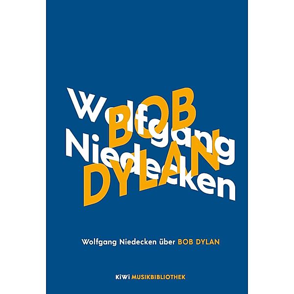 Wolfgang Niedecken über Bob Dylan / KiWi Musikbibliothek Bd.11, Wolfgang Niedecken