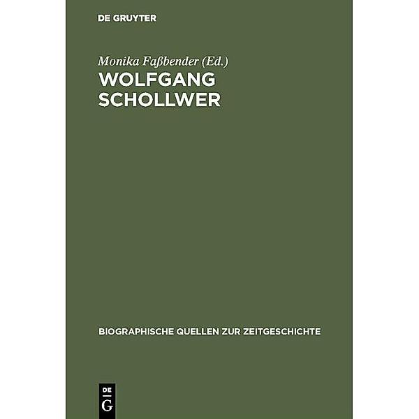 Wolfgang Schollwer / Biographische Quellen zur Zeitgeschichte Bd.15
