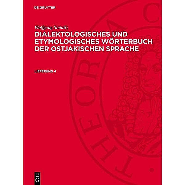 Wolfgang Steinitz: Dialektologisches und etymologisches Wörterbuch der ostjakischen Sprache. Lieferung 4, Wolfgang Steinitz