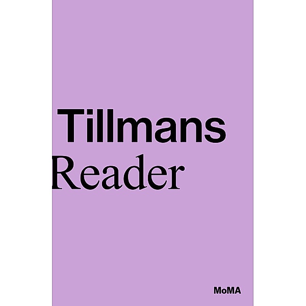Wolfgang Tillmans: A Reader, Roxana Marcoci, Phil Taylor