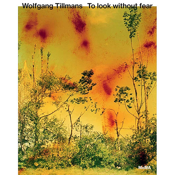 Wolfgang Tillmans: To look without fear, Roxana Marcoci, Quentin Bajac