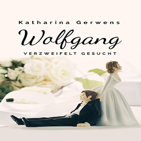 Wolfgang, verzweifelt gesucht, Katharina Gerwens