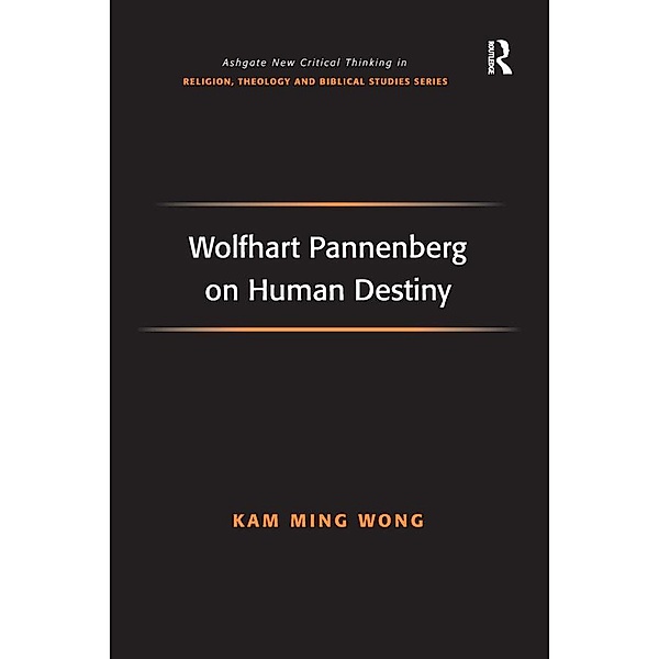 Wolfhart Pannenberg on Human Destiny, Kam Ming Wong