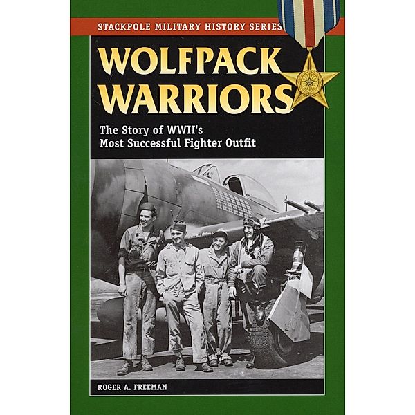 Wolfpack Warriors / Stackpole Military History Series, Roger A. Freeman
