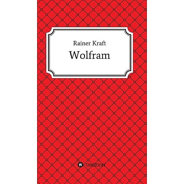 Wolfram, Rainer Kraft