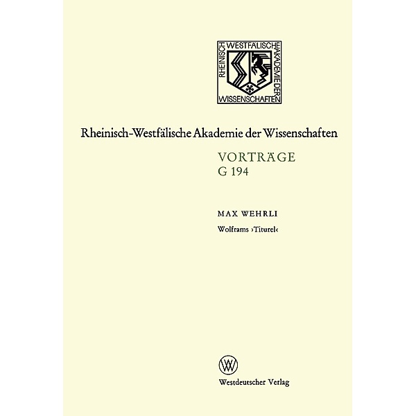 Wolframs ,Titurel' / Rheinisch-Westfälische Akademie der Wissenschaften Bd.194, Max Wehrli