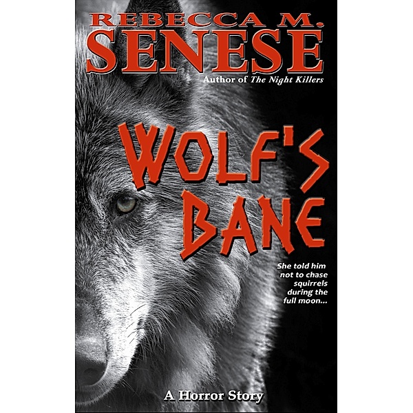 Wolf's Bane: A Horror Story / Rebecca M. Senese, Rebecca M. Senese