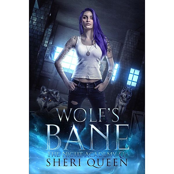 Wolf's Bane (The Night Academy, #1) / The Night Academy, Sheri Queen