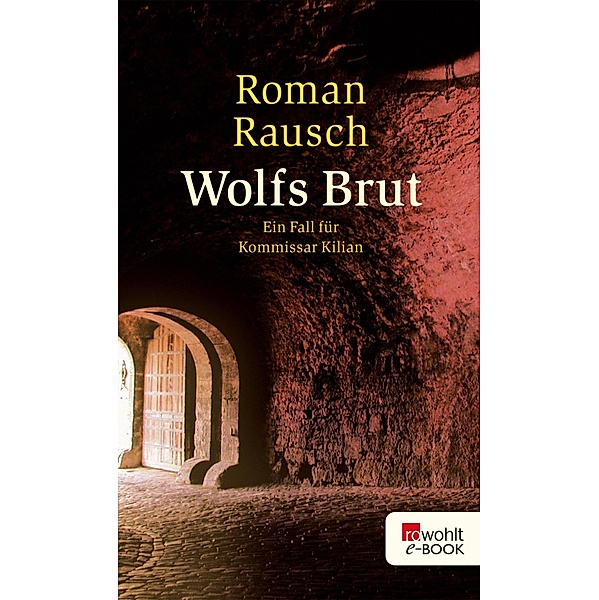 Wolfs Brut / Kommissar Kilian ermittelt Bd.2, Roman Rausch