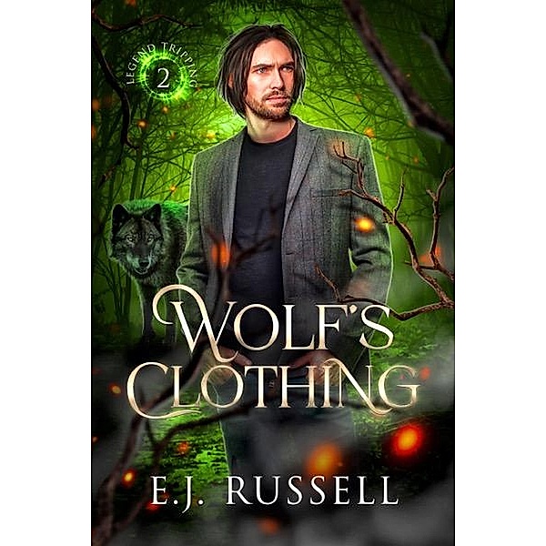 Wolf's Clothing (Legend Tripping, #2) / Legend Tripping, E. J. Russell