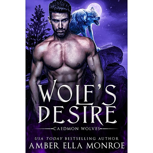 Wolf's Desire (Caedmon Wolves, #4) / Caedmon Wolves, Amber Ella Monroe