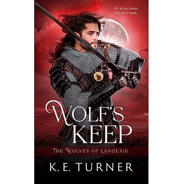 Wolf's Keep / The Wolves of Langeais Bd.1, K. E. Turner