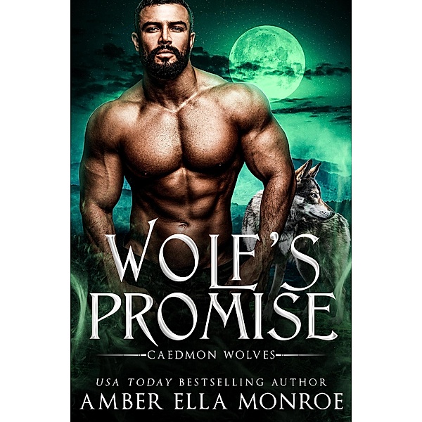 Wolf's Promise (Caedmon Wolves, #2) / Caedmon Wolves, Amber Ella Monroe
