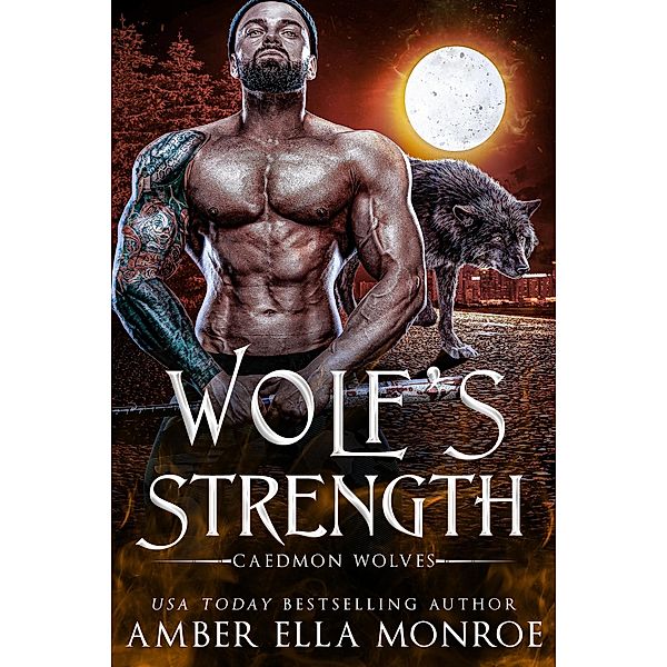 Wolf's Strength (Caedmon Wolves, #5) / Caedmon Wolves, Amber Ella Monroe