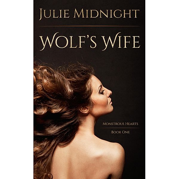 Wolf's Wife (Monstrous Hearts, #1) / Monstrous Hearts, Julie Midnight