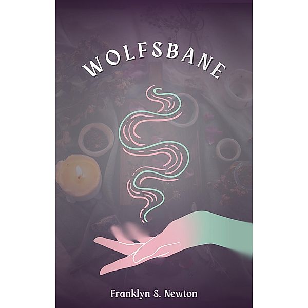 Wolfsbane - A Sapphic Urban Fantasy, Franklyn S. Newton