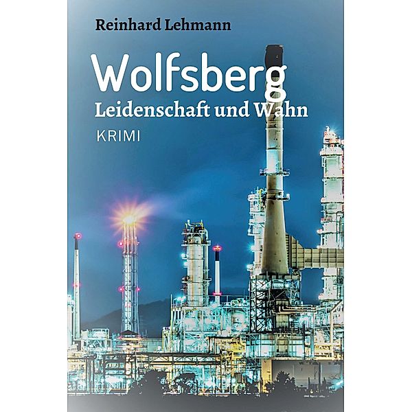 Wolfsberg - Leidenschaft und Wahn / tredition, Reinhard Lehmann