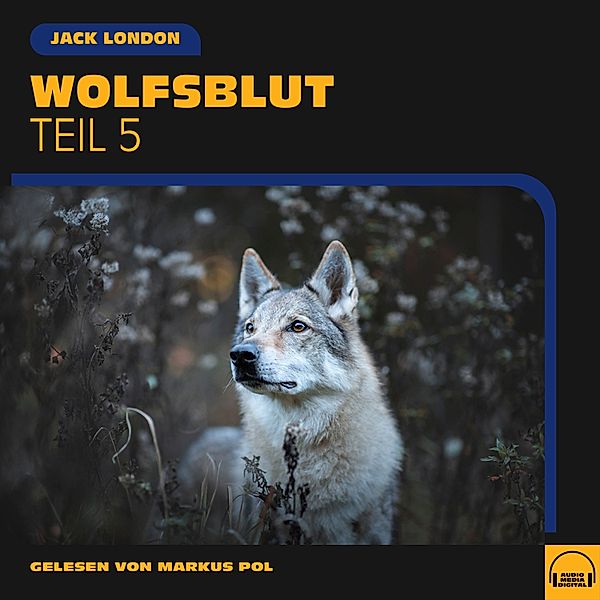 Wolfsblut - 5 - Wolfsblut (Teil 5), Jack London