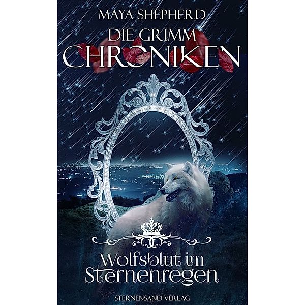 Wolfsblut im Sternenregen / Die Grimm-Chroniken Bd.17, Maya Shepherd