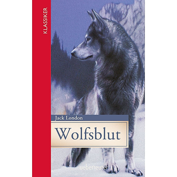 Wolfsblut (Klassiker der Weltliteratur in gekürzter Fassung, Bd. ?), Jack London