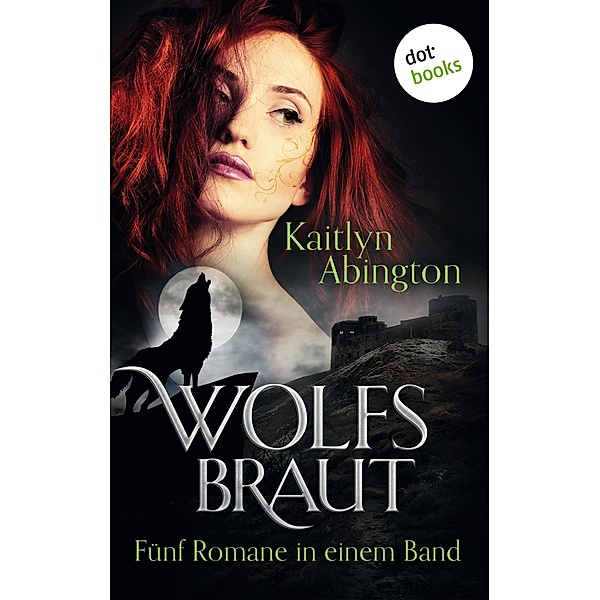 Wolfsbraut - Fünf Romane in einem Band, Kaitlyn Abington