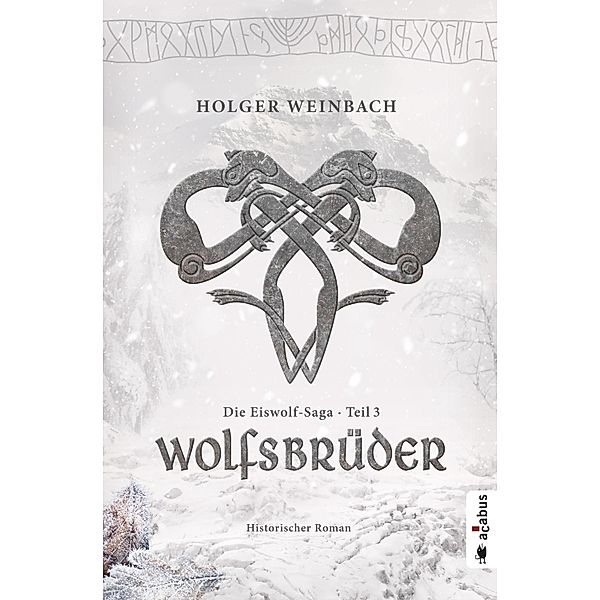 Wolfsbrüder / Die Eiswolf-Saga Bd.3, Holger Weinbach